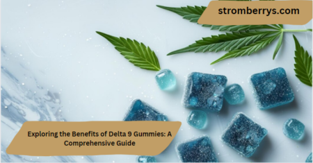 Exploring the Benefits of Delta 9 Gummies