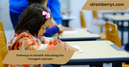 Pathways to Growth: Educating Our Youngest Learners